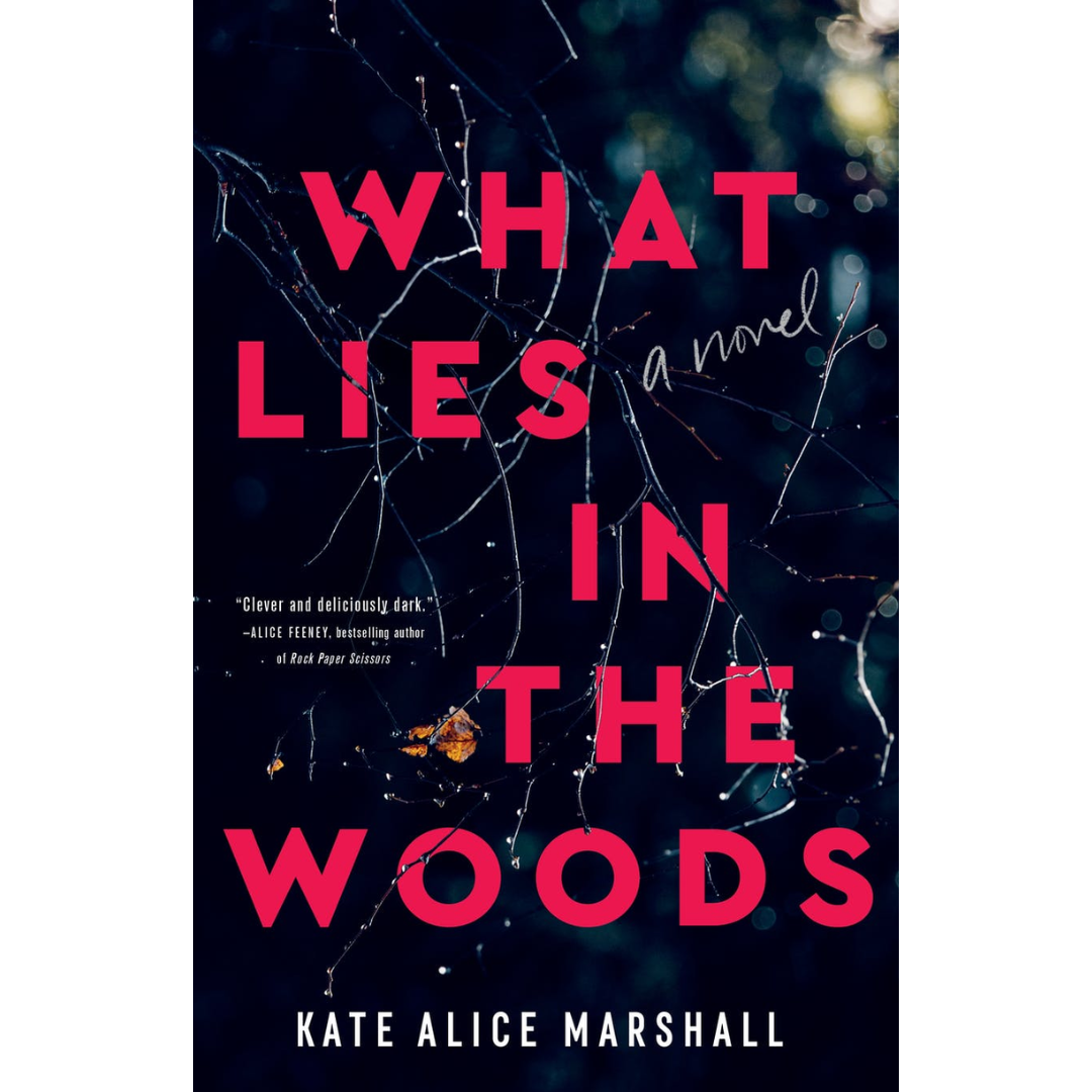 What Lies in the Woods By Kate Alice Marshall