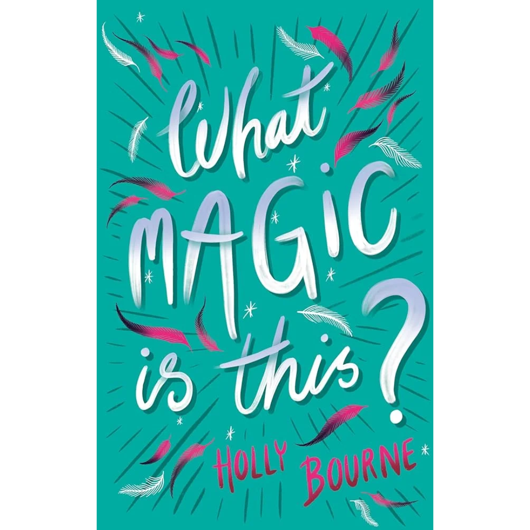 What Magic Is This? Holly Bourne