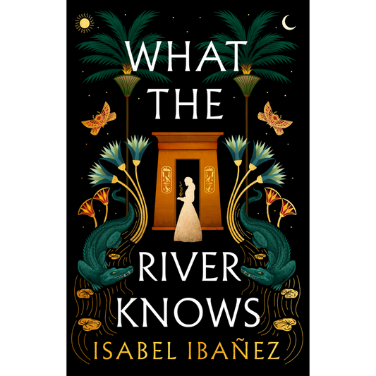 What the River Knows By Isabel Ibañez