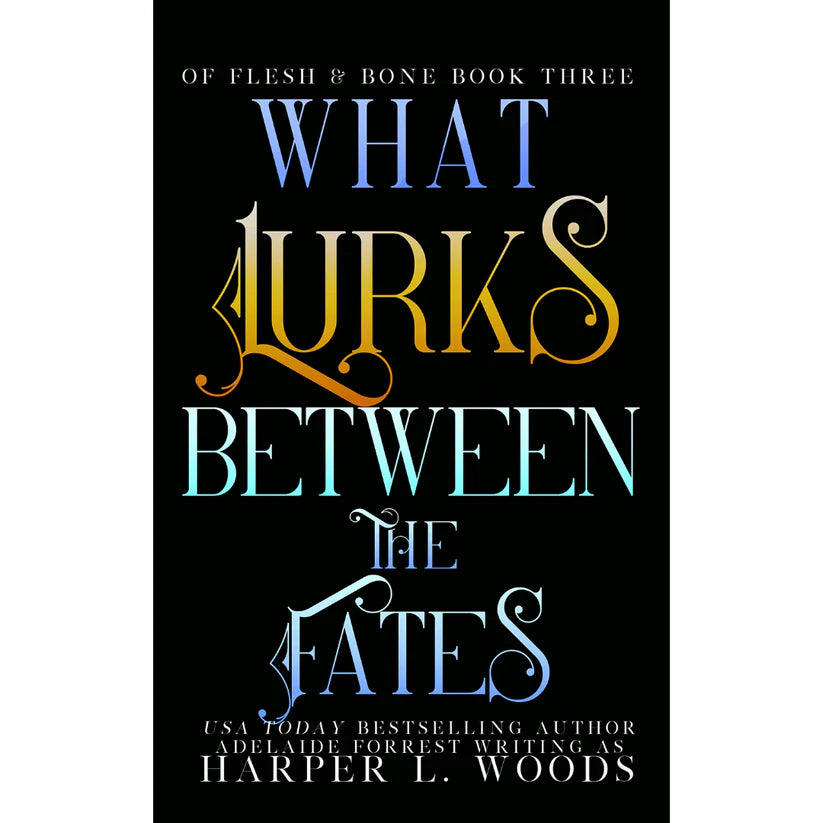 What Lurks Between the Fates by Harper L. Woods