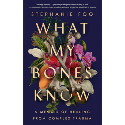 What My Bones Know by Stephanie Foo