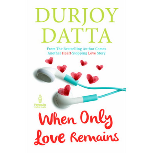 When Only Love Remains By Durjoy Datta