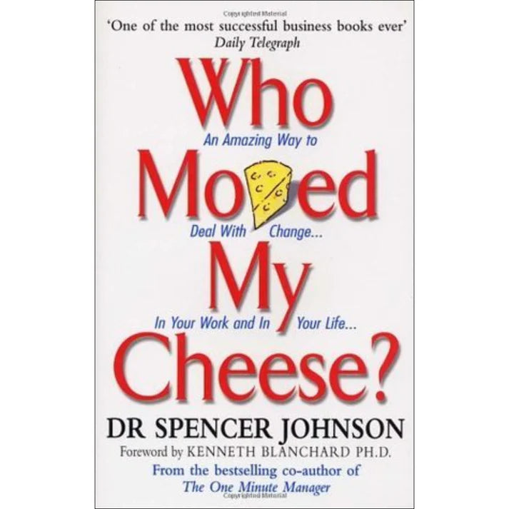 Who Moved My Cheese? by Spencer Johnson