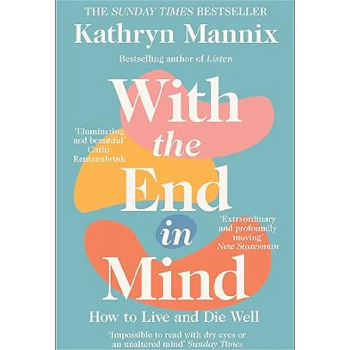 With the End in Mind by Kathryn Mannix