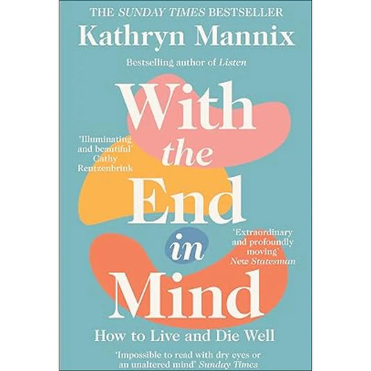 With the End in Mind by Kathryn Mannix