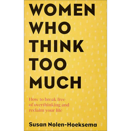 Women Who Think Too Much by Susan Nolen-Hoeksema