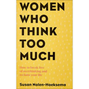 Women Who Think Too Much By Susan Nolen-Hoeksema