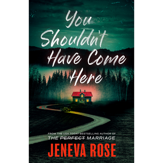 You Shouldn’t Have Come Here By Jeneva Rose