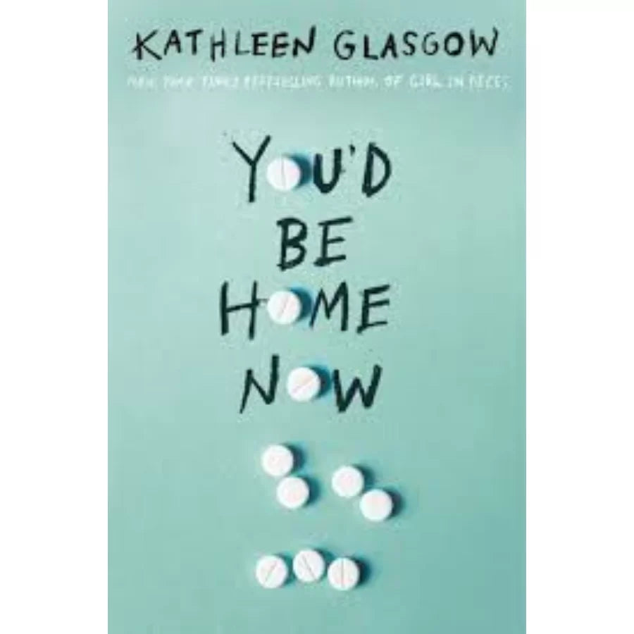 You’d Be Home Now by Kathleen Glasgow