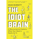 The Idiot Brain By Dean Burnett