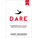 Dare: The New Way to End Anxiety and Stop Panic Attacks By Barry McDonagh