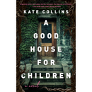 A Good House for Children By Kate Collins