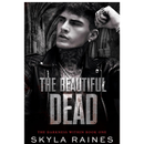 The Beautiful Dead by Skyla Raines