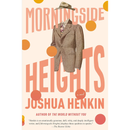 Morningside Heights By Joshua Henkin
