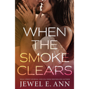 When the Smoke Clears By Jewel E. Ann
