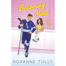 Becoming Mine By Roxanne Tully