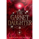The Garnet Daughter By Katrina Calandra