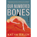 Our Numbered Bones By Katya Balen