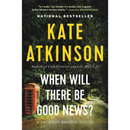 When Will There Be Good News? By Kate Atkinson
