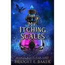 My Itching Scales By Bridget E. Baker