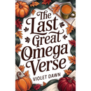 The Last Great Omegaverse By Violet Dawn