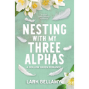 Nesting With My Three Alphas By Lark Bellamy