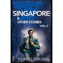 Singapore and Other Stories Vol. 2 By Murray Bailey