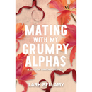 Mating With My Grumpy Alphas By Lark Bellamy