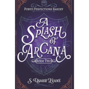 A Splash of Arcana by S. Usher Evans