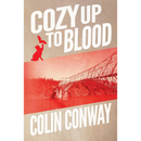 Cozy Up to Blood By Colin Conway