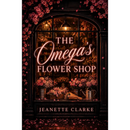 The Omega's Flower Shop By  Jeanette Clarke