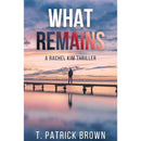 What Remains By T. Patrick Brown