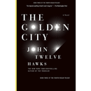 The Golden City By John Twelve Hawks
