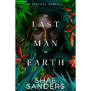 The Last Man on Earth By Shae Sanders
