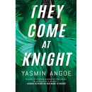 They Come at Knight By Yasmin Angoe
