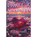 Omega Scorned By C.T. Rhames