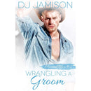 Wrangling a Groom By DJ Jamison