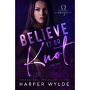 Believe It or Knot By Harper Wylde