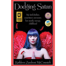 Dodging Satan: My Irish/Italian, Sometimes Awesome, But Mostly Creepy, Childhood By Kathleen Zamboni McCormick