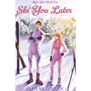 Ski You Later By Ella McGivern