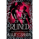 In the Wake of the Ruined By Kalie Cassidy