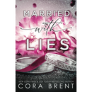 Married With Lies By Cora Brent