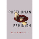 Posthuman Feminism By Rosi Braidotti
