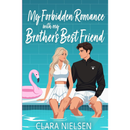 My Forbidden Romance With My Brother's Best Friend By Clara Nielsen