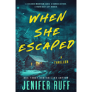 When She Escaped: A Thriller By Jenifer Ruff