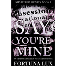 Say You're Mine By Fortuna Lux