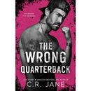 The Wrong Quarterback By C.R. Jane