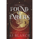 Found in Embers By AJ Blanch