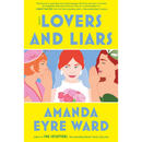 Lovers and Liars By Amanda Eyre Ward