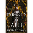 The Tyranny of Faith By Richard Swan